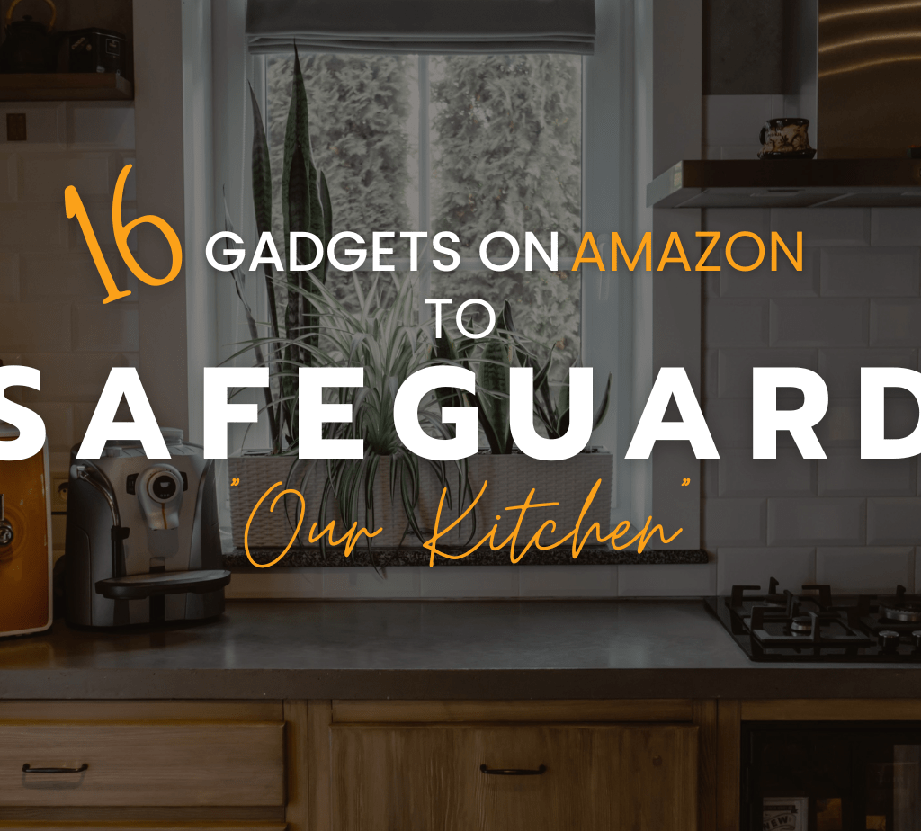 16 gadgets to safeguard kitchen